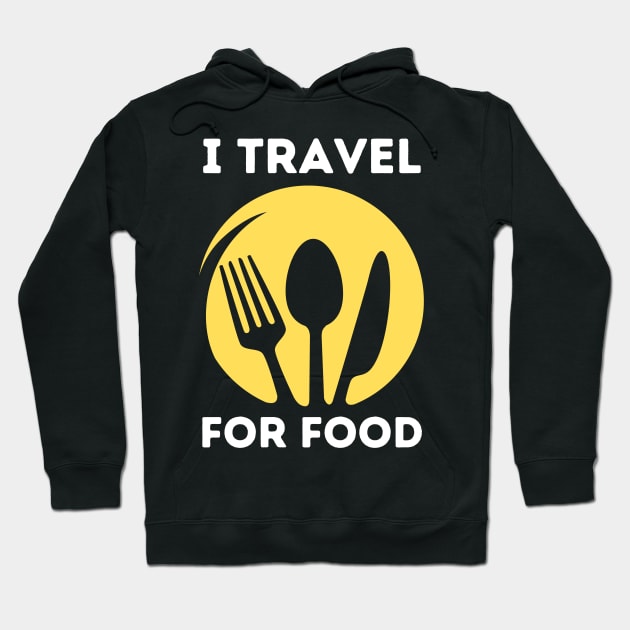 I travel for food lover traveling foodie gift Hoodie by Teewyld